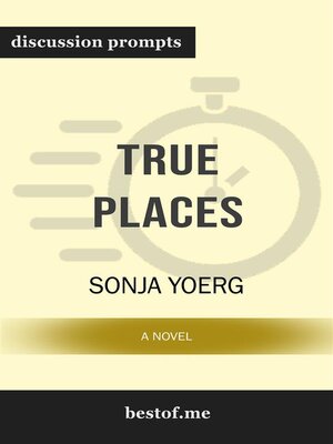 cover image of Summary--"True Places--A Novel -" by Sonja Yoerg | Discussion Prompts